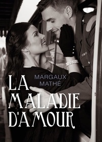Margaux Mathé - La Maladie d'Amour.