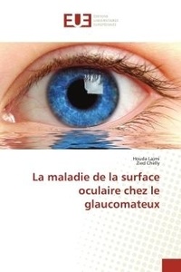 Houda Lajmi et Zied Chelly - La maladie de la surface oculaire chez le glaucomateux.