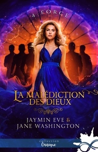 Jane Washington et Eve Jaymin - La malédiction des dieux Tome 4 : Force.