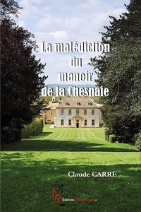 Claude Carré - La malédiction du manoir de la Chesnaie.