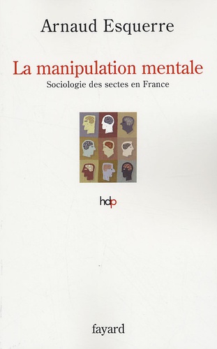 La manipulation mentale. Sociologie des sectes en France