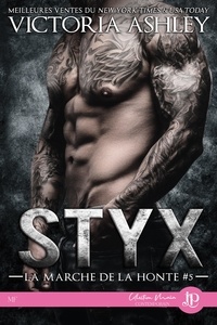Victoria Ashley - La marche de la honte Tome 5 : Styx.