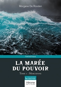 Morgane De Rooden - La marée du pouvoir - Tome 1, Mercienne.