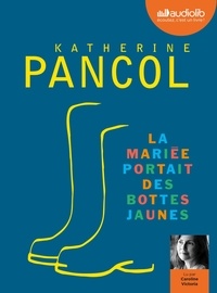 Katherine Pancol - La mariée portait des bottes jaunes. 2 CD audio MP3