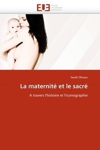  Olivaux-s - La maternité et le sacré.