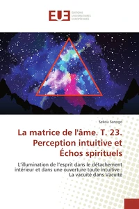 La matrice de l'âme T23 perception intuitive et échos spirituels