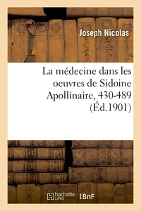 La médecine dans les oeuvres de Sidoine Apollinaire, 430-489