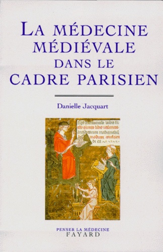 La Médecine médiévale dans le cadre parisien. XIVème-XXème siècle