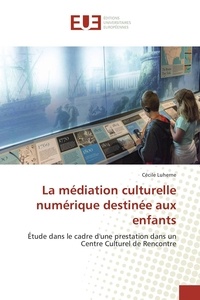 Cécile Luherne - La médiation culturelle numérique destinée aux enfants.