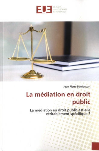 La médiation en droit public. La médiation en droit public est-elle véritablement spécifique ?