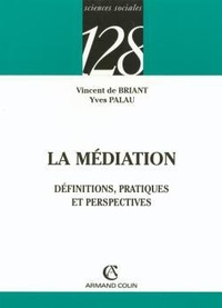 Vincent Briant et Yves Palau - La médiation - Définition, pratiques et perspectives.