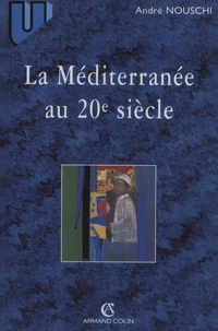 André Nouschi - La Méditerranée au 20e siècle.