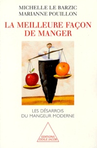 Marianne Pouillon et Michelle Le Barzic - LA MEILLEURE FACON DE MANGER. - Les désarrois du mangeur moderne.