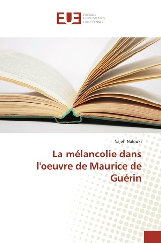 Najeh Nafouki - La mélancolie dans l'oeuvre de Maurice de Guérin.