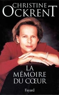 Christine Ockrent - La mémoire du coeur.