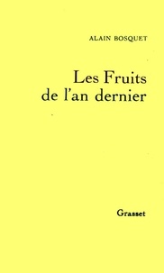 Alain Bosquet - La mémoire ou l'oubli Tome 2 - Les fruits de l'an dernier.