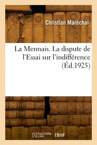Christian Maréchal - La Mennais. La dispute de l'Essai sur l'indifférence.