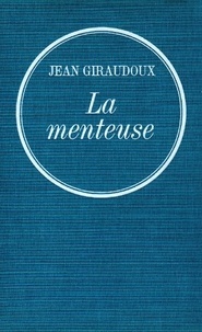Jean Giraudoux - La menteuse.
