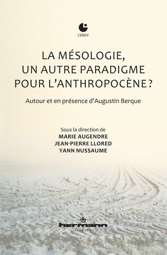 Marie Augendre et Jean-Pierre Llored - La mésologie, un autre paradigme pour l'anthropocène ? - Autour et en présence d'Augustin Berque.