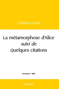 La métamorphose d'Alice suivi de Quelques citations
