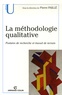 Pierre Paillé - La méthodologie qualitative - Postures de recherche et travail de terrain.