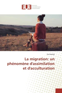 La migration : un phénomène d'assimilation et d'acculturation