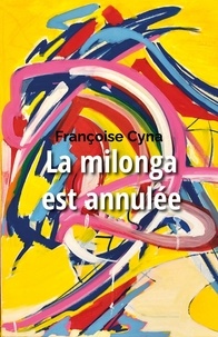 Françoise Cyna - La milonga est annulée.
