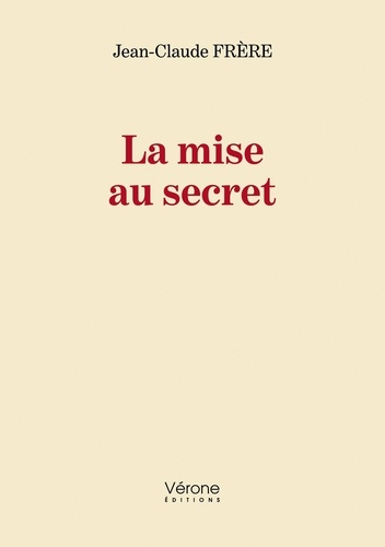 Jean-Claude Frère - La mise au secret.