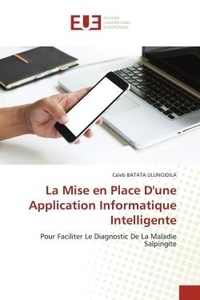 Ulungidila caleb Batata - La Mise en Place D'une Application Informatique Intelligente - Pour Faciliter Le Diagnostic De La Maladie Salpingite.