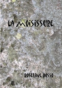 Roseline Rosso - La moisissure.