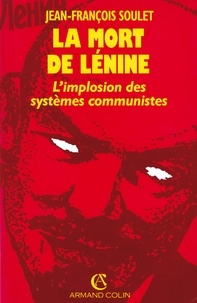 Jean-François Soulet - La mort de Lénine - L'implosion des systèmes communistes.