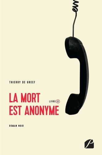 Thierry Greef - La mort est anonyme - Livre II.