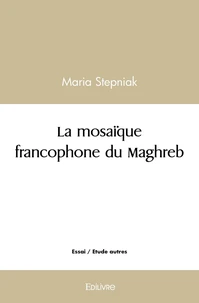 La mosaïque francophone du Maghreb