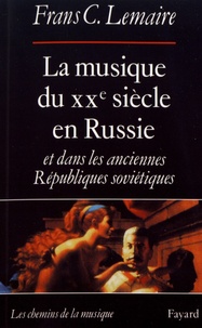 Frans Lemaire - La musique du XXe siècle en Russie et dans les anciennes Républiques soviétiques.