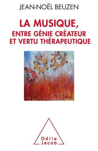 Jean-Noël Beuzen - La musique, entre génie créateur et vertu thérapeutique.