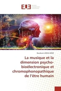 La musique et la dimension psycho-bioélectronique et chromophonopathique de l'être humain
