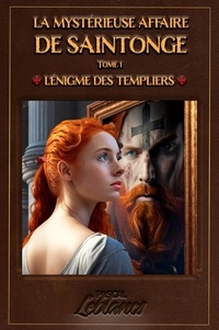 Pascal Leblancs - La Mystérieuse Affaire De Saintonge, tome 1 - L'Énigme des Templiers.