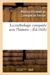 La mythologie comparée avec l'histoire ; (Éd.1826)
