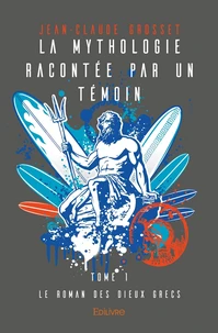 La mythologie racontée par un témoin