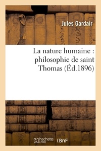 Jules Gardair - La nature humaine : philosophie de saint Thomas.