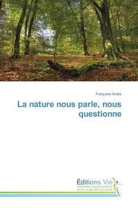 Françoise Krebs - La nature nous parle, nous questionne.