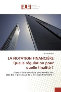 La notation financiere quelle regulation pour quelle finalite ?