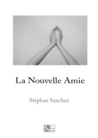 Stéphan Sanchez - La Nouvelle Amie.