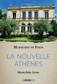 Marie-Odile Caron - La nouvelle Athènes - Murmures de Paris.