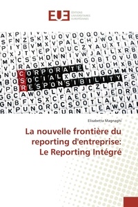 Elisabetta Magnaghi - La nouvelle frontière du reporting d'entreprise: Le Reporting Intégré.
