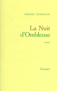 Jérôme Dumoulin - La nuit d'Ombleuse.