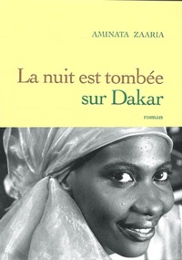 Aminata Zaaria - La nuit est tombée sur Dakar.