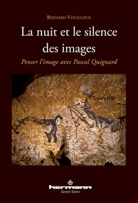 Bernard Vouilloux - La nuit et le silence des images - Penser l'image avec Pascal Quignard.