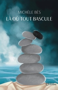 Michèle Bès - Là où tout bascule.