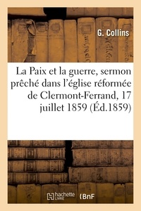  Hachette BNF - La Paix et la guerre, sermon prêché dans l'église réformée de Clermont-Ferrand, le 17 juillet 1859.